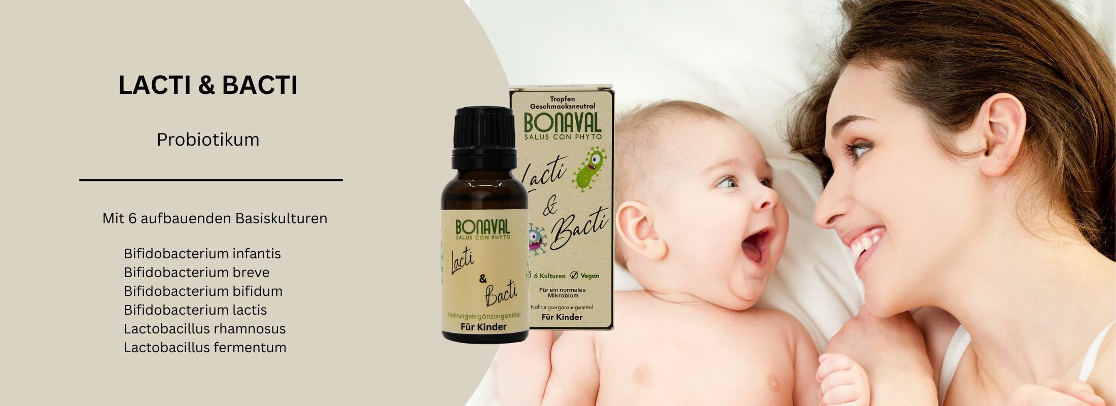 Lacti & Bacti enthält Kulturen, die auch in der Muttermilch enthalten sind und das Mikrobiom aufbauen